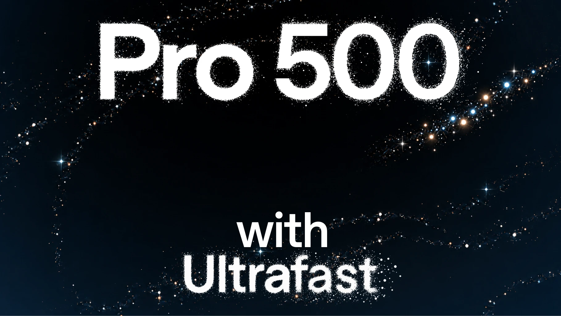 Image 23: Pro 500 with Ultrafast lettering on a starfield.