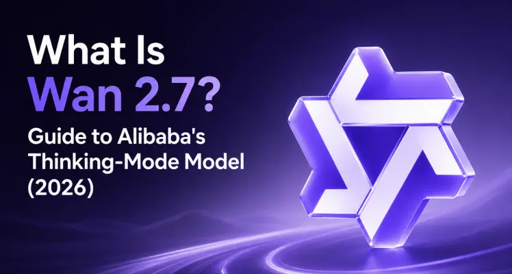 What Is Wan 2.7? Guide to Alibaba's Thinking-Mode Model (2026)