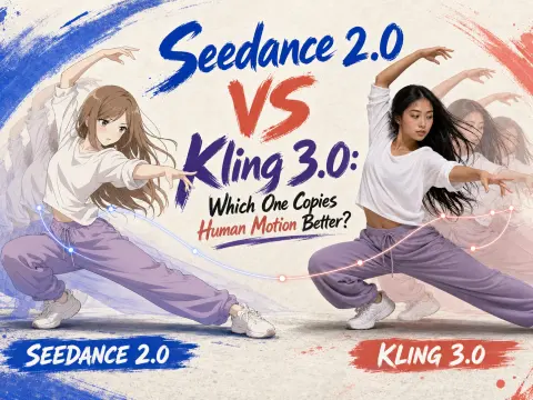Seedance 2.0 vs Kling 3.0 : lequel reproduit le mieux les mouvements humains ?