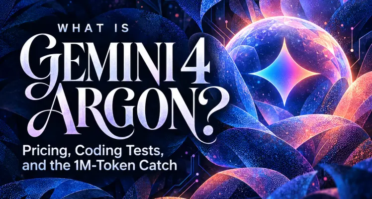 What Is Gemini 4 Argon? Pricing, Coding Tests, and the 1M-Token Catch