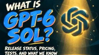What Is GPT-6 Sol? Release Status, Pricing, Tests, and What We Know