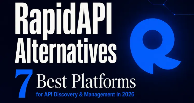 RapidAPI Alternatives: 7 Best Platforms for API Discovery & Management in 2026