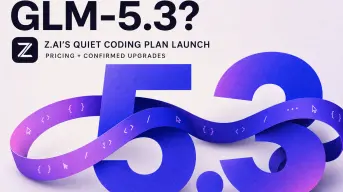 What Is GLM-5.3? Z.ai's Quiet Coding Plan Launch, Pricing, and Confirmed Upgrades
