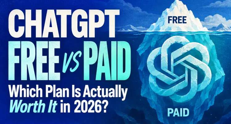 ChatGPT Free vs Paid: Which Plan Is Actually Worth It in 2026?