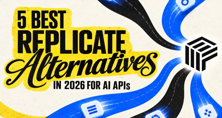 5 Best Replicate Alternatives in 2026 for Image, Video & LLM APIs