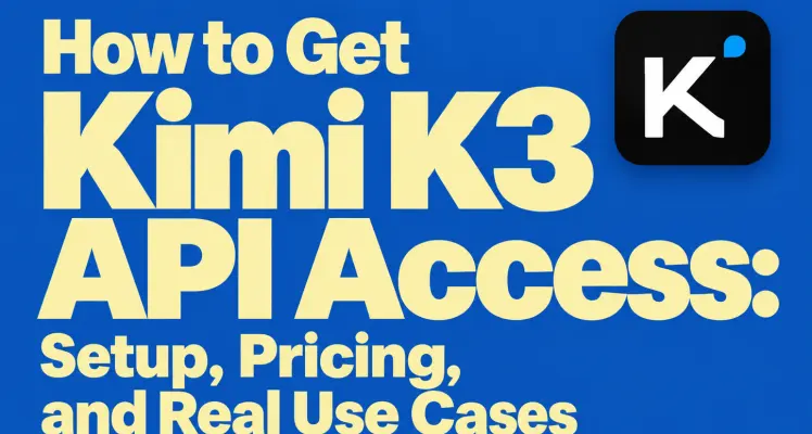 How to Get Kimi K3 API Access: Setup, Pricing, and Real Use Cases