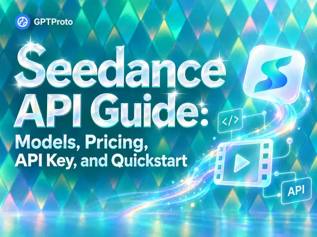 Seedance API Guide: Models, Pricing, API Key, and Quickstart