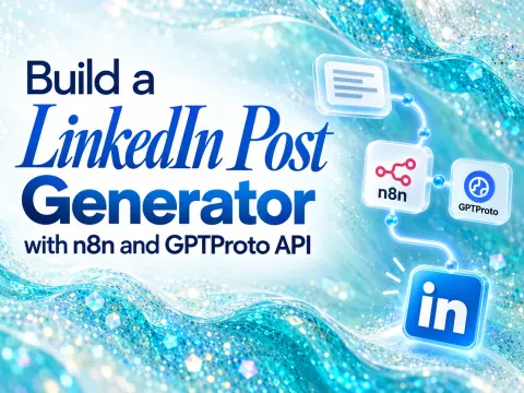 Comment créer un générateur de publications LinkedIn par IA avec n8n et l'API GPTProto