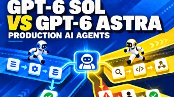 GPT-6 Sol vs GPT-6 Astra : quel modèle devriez-vous utiliser pour des agents IA en production ?