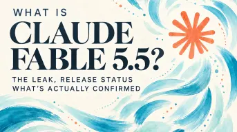 What Is Claude Fable 5.5? The Leak, Release Status, and What’s Actually Confirmed