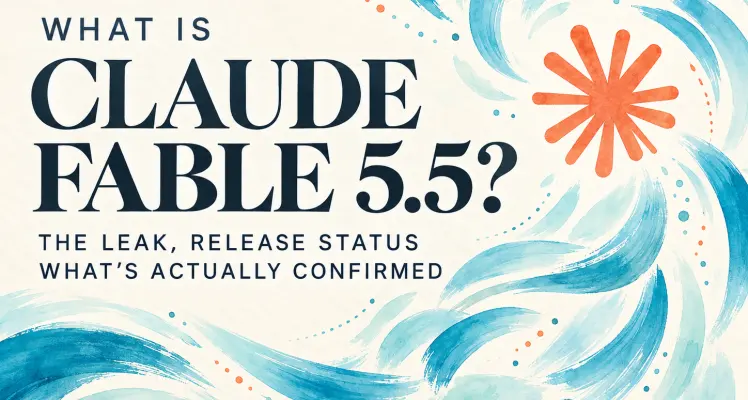 What Is Claude Fable 5.5? The Leak, Release Status, and What’s Actually Confirmed