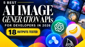 5 Best AI Image Generation APIs for Developers in 2026: 18 Outputs Tested